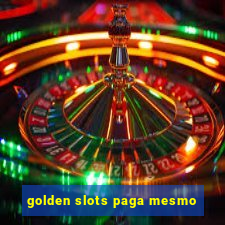 golden slots paga mesmo