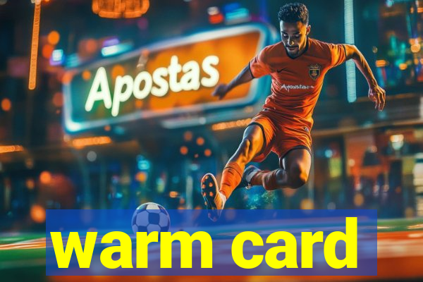 warm card