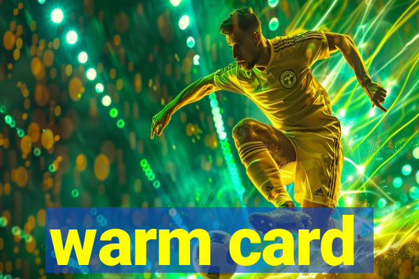 warm card