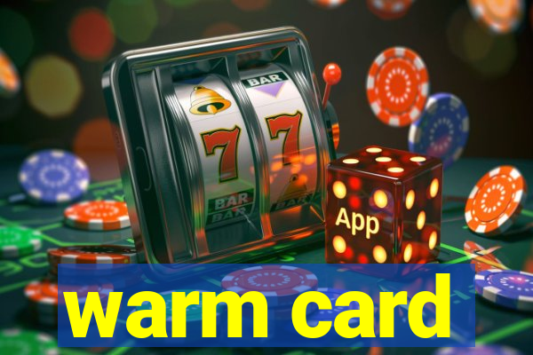 warm card