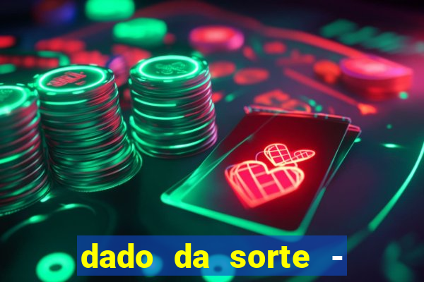 dado da sorte - lucky dice