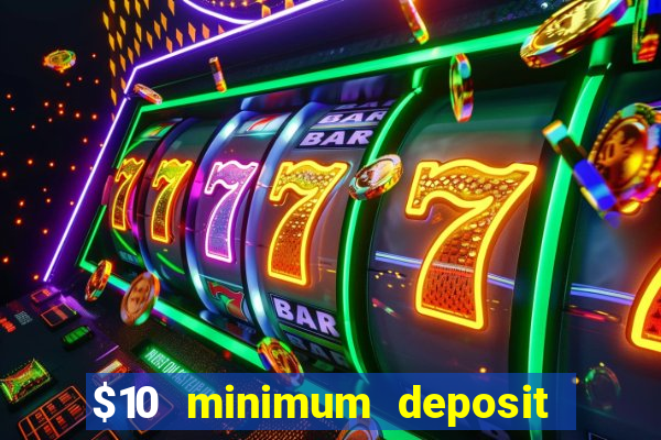 $10 minimum deposit casinos canada