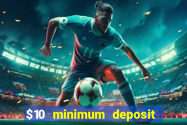 $10 minimum deposit casinos canada