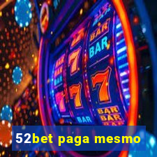 52bet paga mesmo