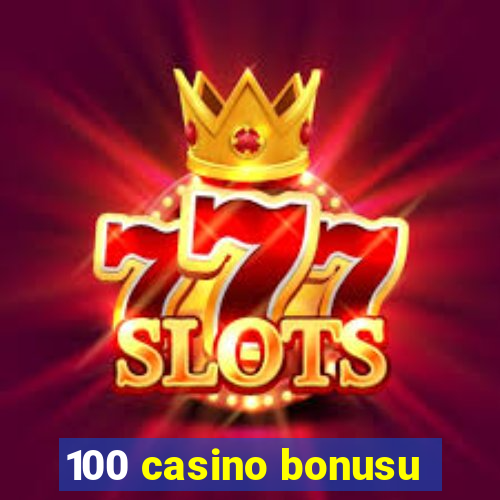 100 casino bonusu