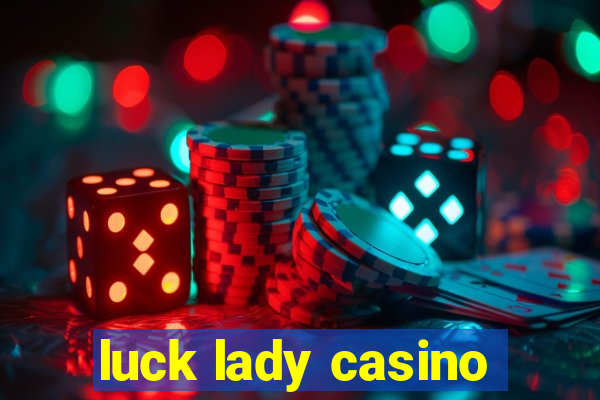 luck lady casino