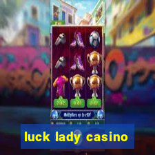 luck lady casino