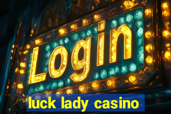 luck lady casino