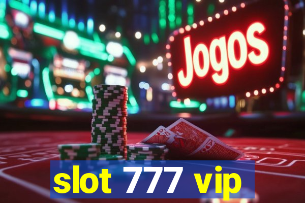 slot 777 vip