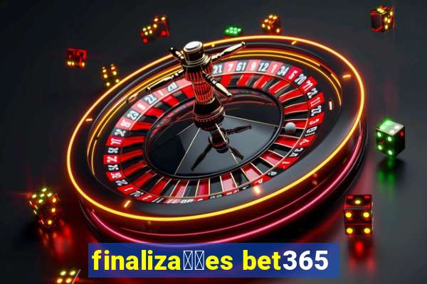 finaliza莽玫es bet365