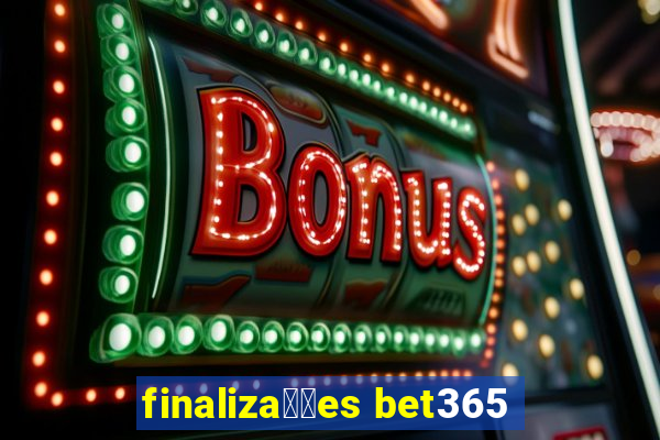 finaliza莽玫es bet365