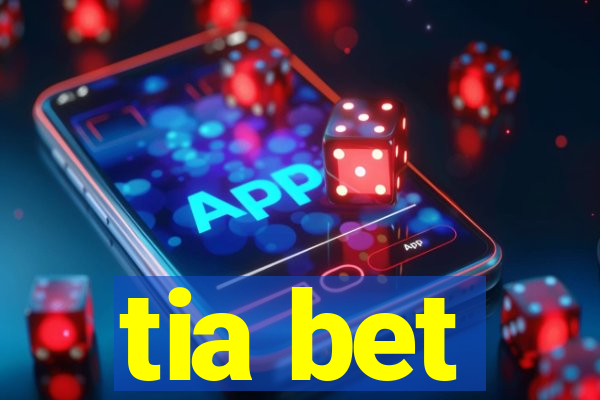 tia bet