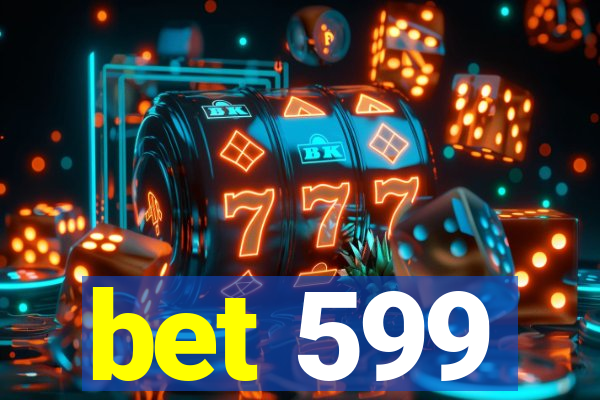 bet 599