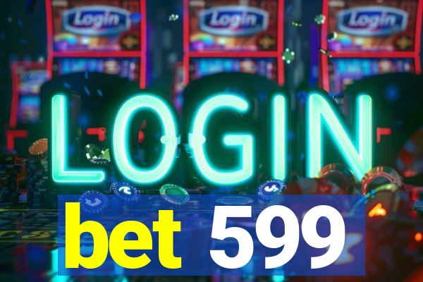 bet 599