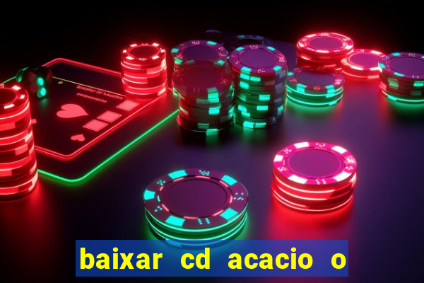 baixar cd acacio o ferinha da bahia vol 1