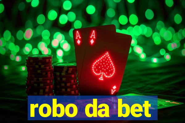 robo da bet