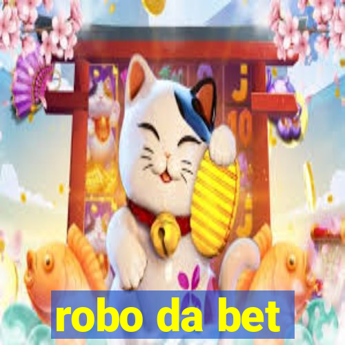 robo da bet