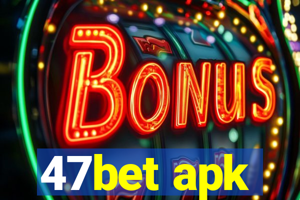 47bet apk