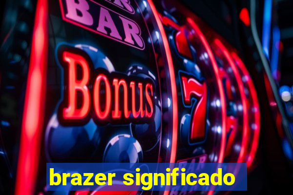 brazer significado