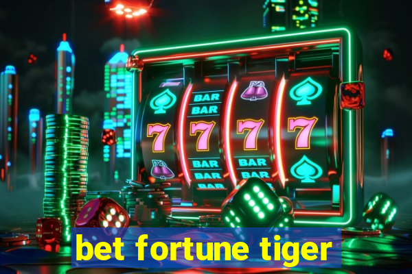 bet fortune tiger