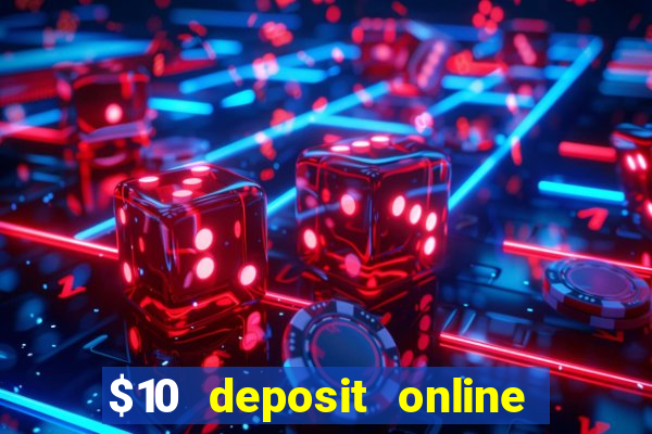 $10 deposit online casino usa