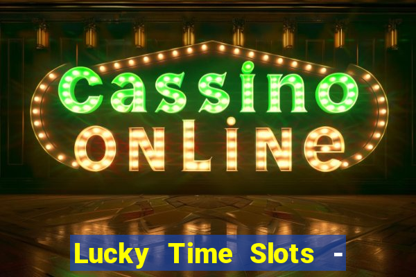 Lucky Time Slots - Cazino 777