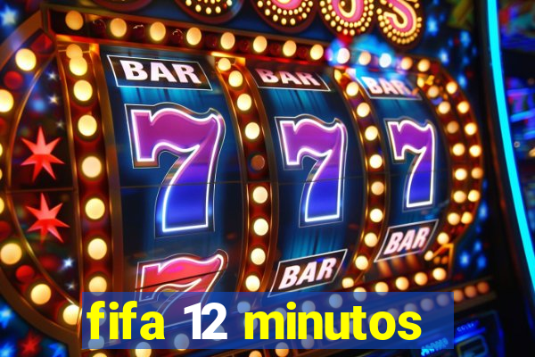 fifa 12 minutos