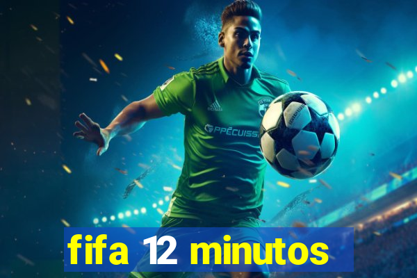 fifa 12 minutos