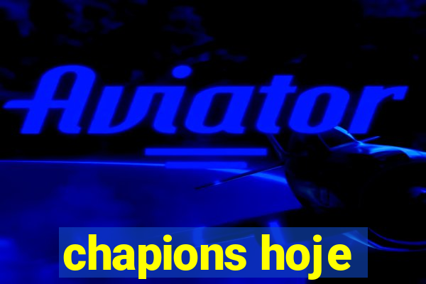 chapions hoje