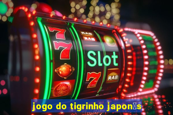 jogo do tigrinho japon锚s