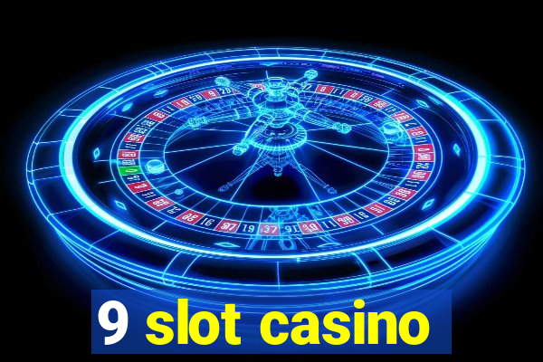 9 slot casino