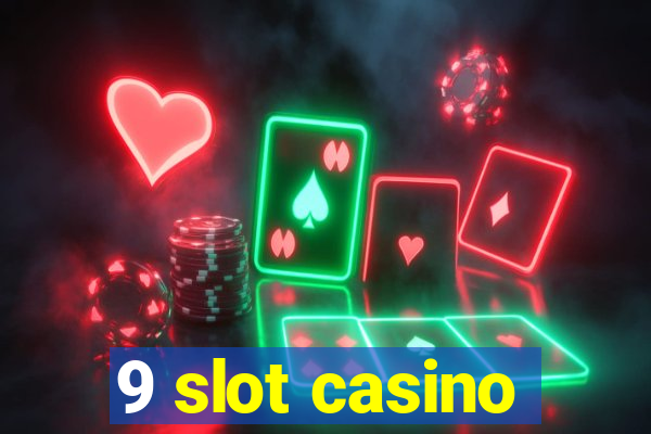 9 slot casino