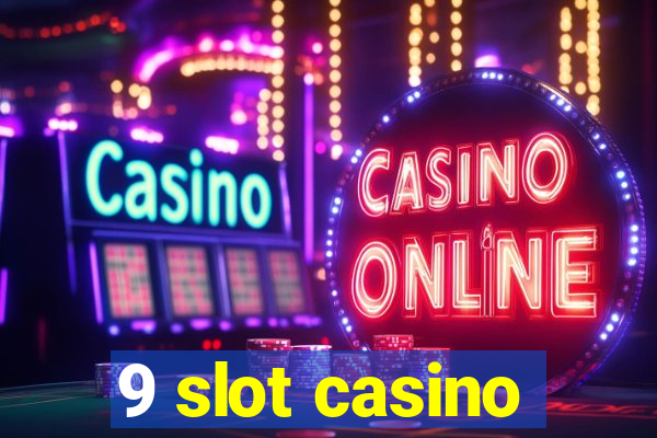 9 slot casino