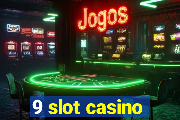 9 slot casino