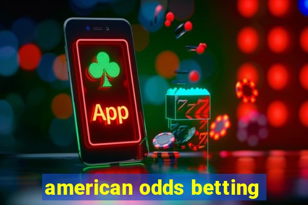 american odds betting