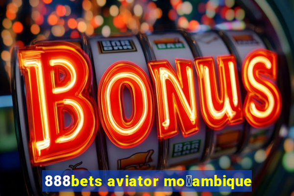 888bets aviator mo莽ambique