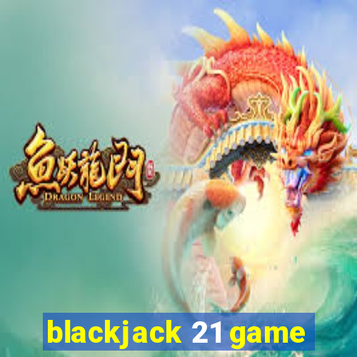 blackjack 21 game