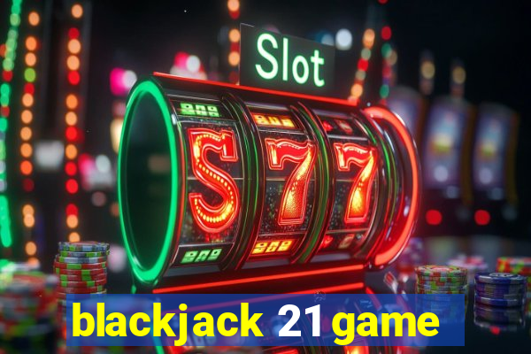 blackjack 21 game