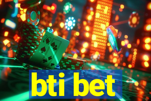 bti bet