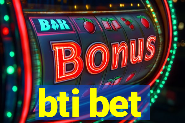 bti bet