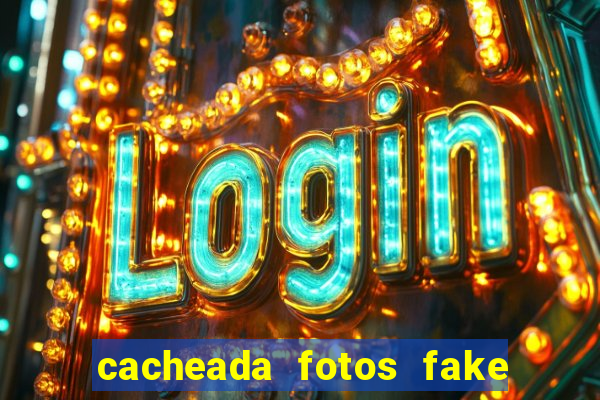 cacheada fotos fake no espelho