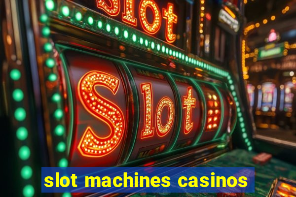 slot machines casinos