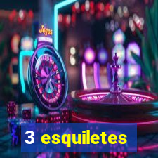 3 esquiletes