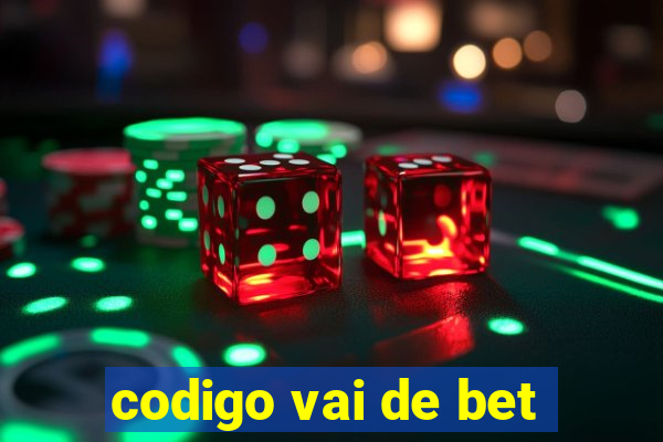 codigo vai de bet