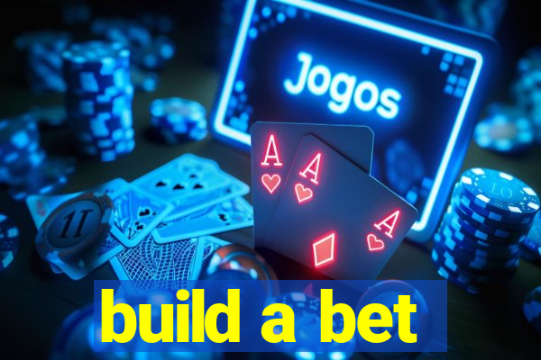 build a bet