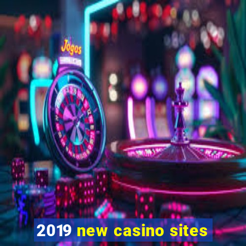 2019 new casino sites