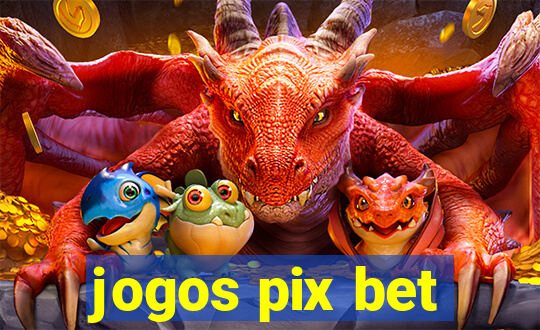 jogos pix bet