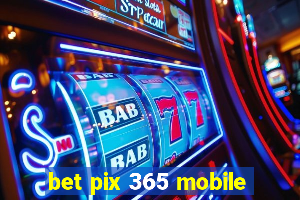 bet pix 365 mobile