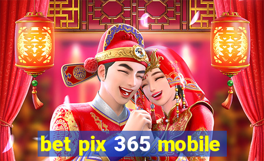 bet pix 365 mobile