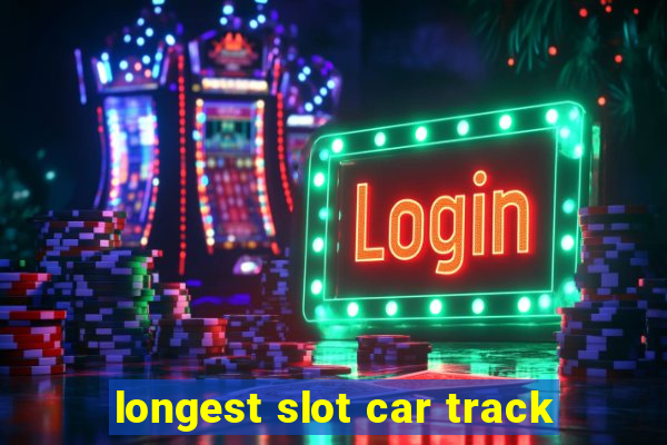 longest slot car track